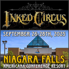 Load image into Gallery viewer, INKED CIRCUS TATTOO EXPO - NIAGARA FALLS (SEPT 26-28th, 2025)